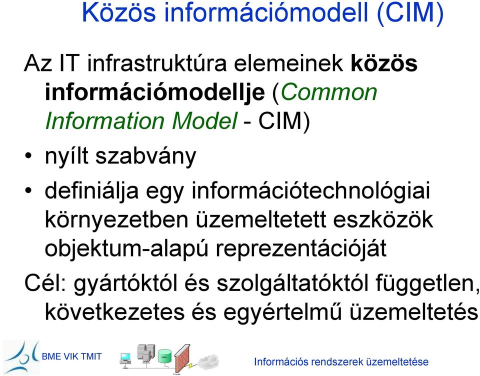 környezetben üzemeltetett eszközök objektum-alapú reprezentációját Cél: gyártóktól és