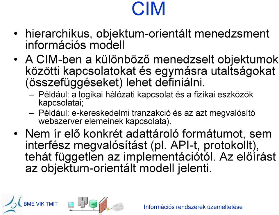 Például: a logikai hálózati kapcsolat és a fizikai eszközök kapcsolatai; Például: e-kereskedelmi tranzakció és az azt megvalósító webszerver