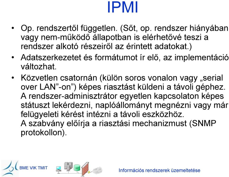 ) Adatszerkezetet és formátumot ír elő, az implementáció változhat.