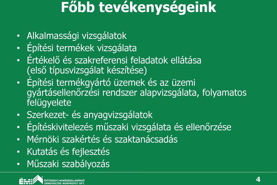 gyártásellenőrzési rendszer alapvizsgálata, folyamatos felügyelete Szerkezet- és anyagvizsgálatok