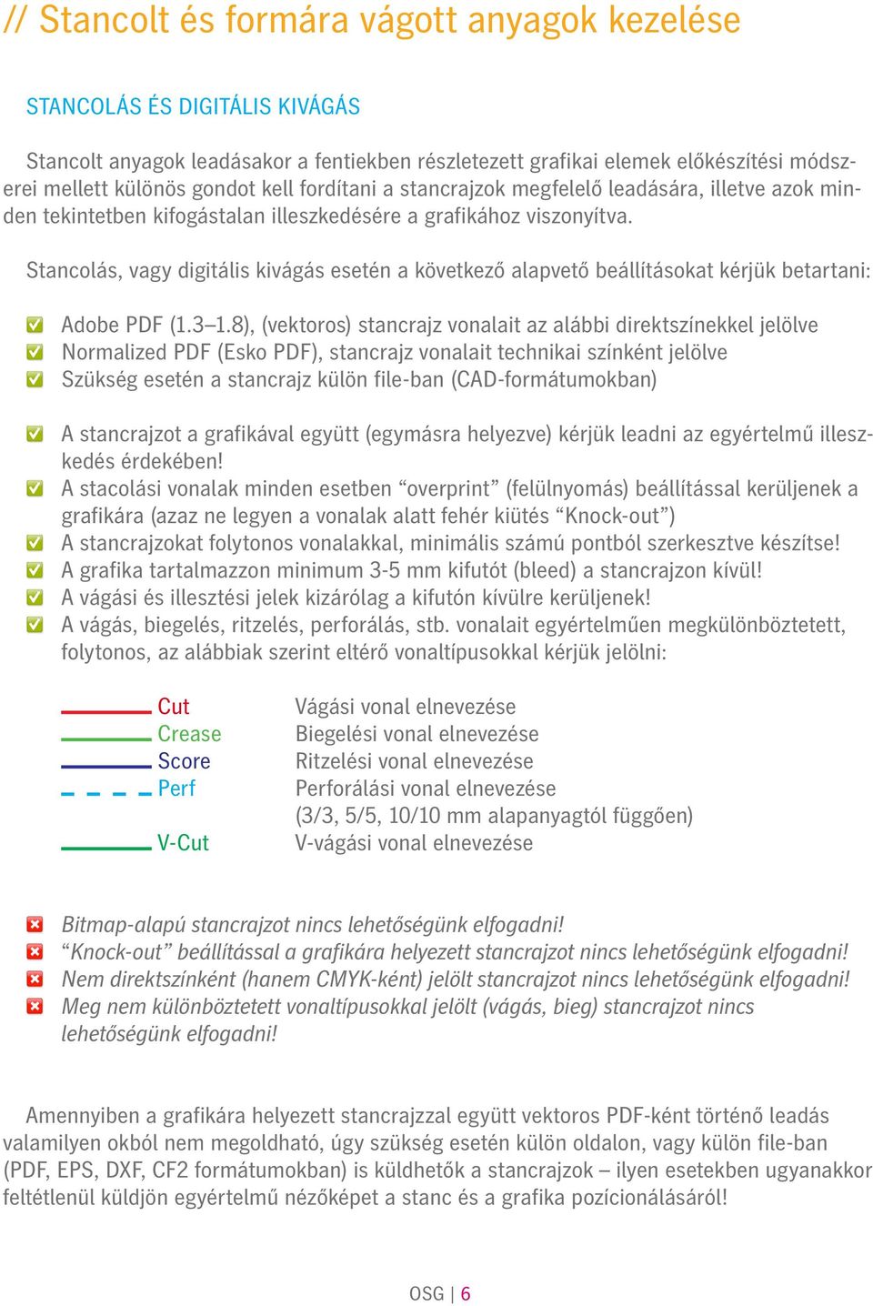 Stancolás, vagy digitális kivágás esetén a következő alapvető beállításokat kérjük betartani: Adobe PDF (1.3 1.