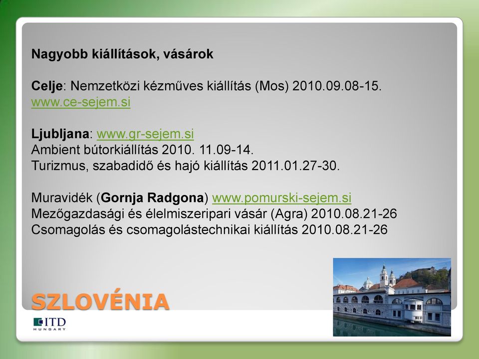 Turizmus, szabadidő és hajó kiállítás 2011.01.27-30. Muravidék (Gornja Radgona) www.
