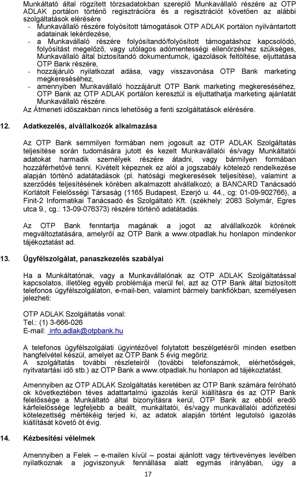 adómentességi ellenőrzéshez szükséges, Munkavállaló által biztosítandó dokumentumok, igazolások feltöltése, eljuttatása OTP Bank részére, - hozzájáruló nyilatkozat adása, vagy visszavonása OTP Bank