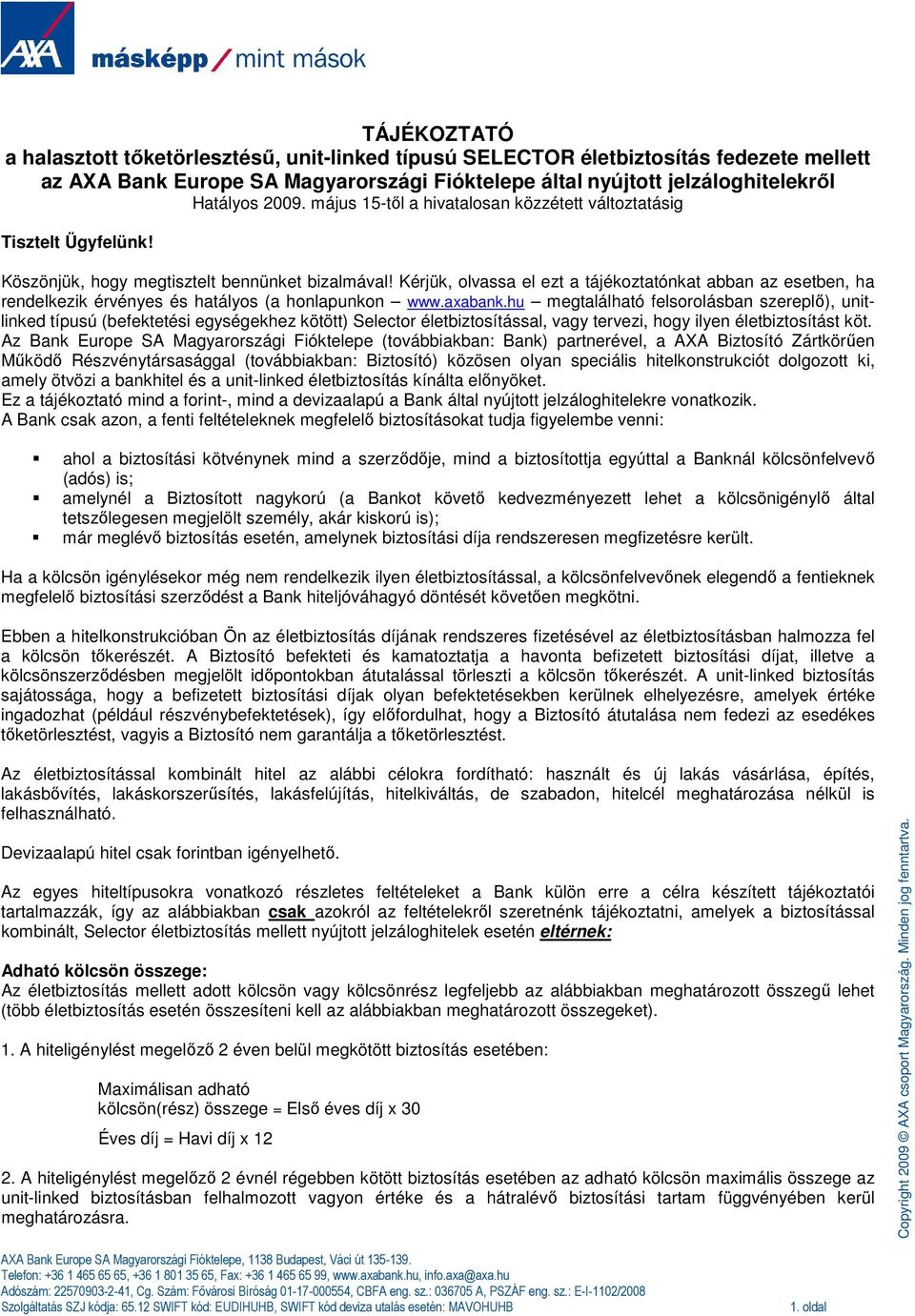 Kérjük, olvassa el ezt a tájékoztatónkat abban az esetben, ha rendelkezik érvényes és hatályos (a honlapunkon www.axabank.