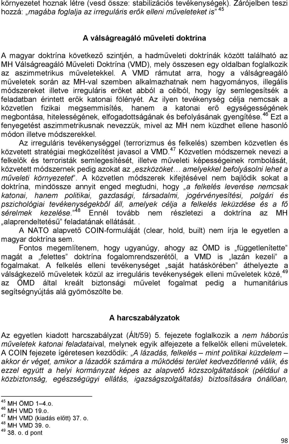 az MH Válságreagáló Műveleti Doktrína (VMD), mely összesen egy oldalban foglalkozik az aszimmetrikus műveletekkel.