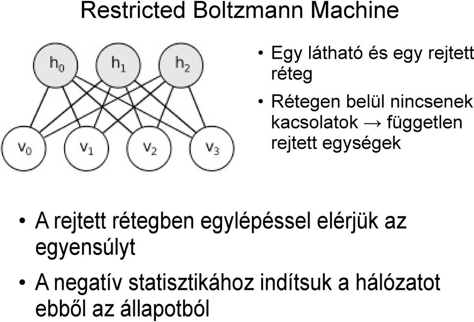 egységek A rejtett rétegben egylépéssel elérjük az