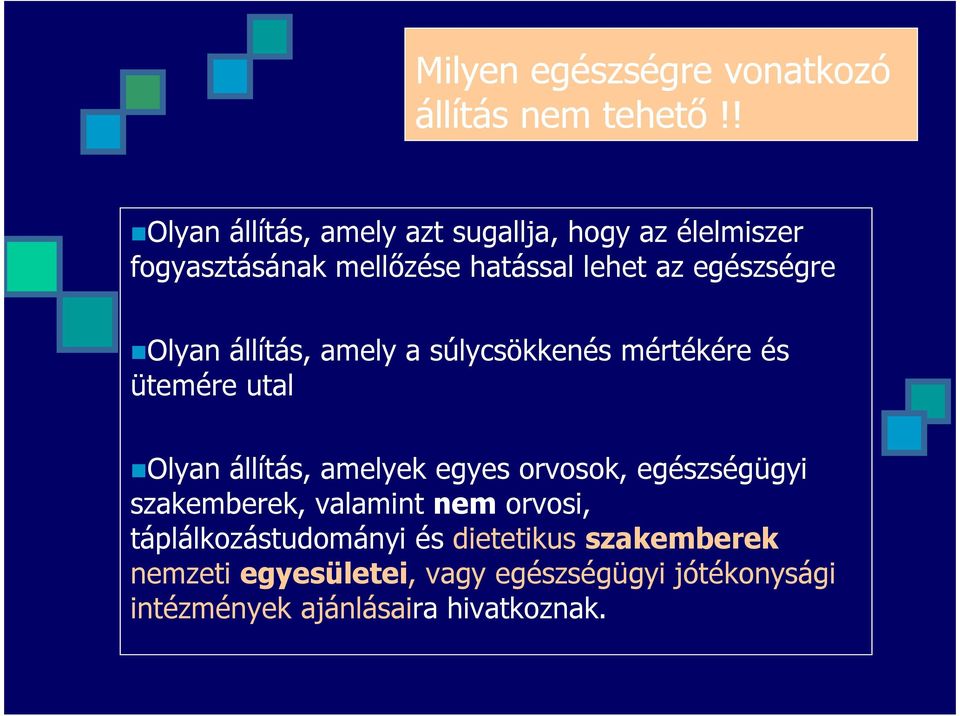 Olyan állítás, amely a súlycsökkenés mértékére és ütemére utal Olyan állítás, amelyek egyes orvosok,