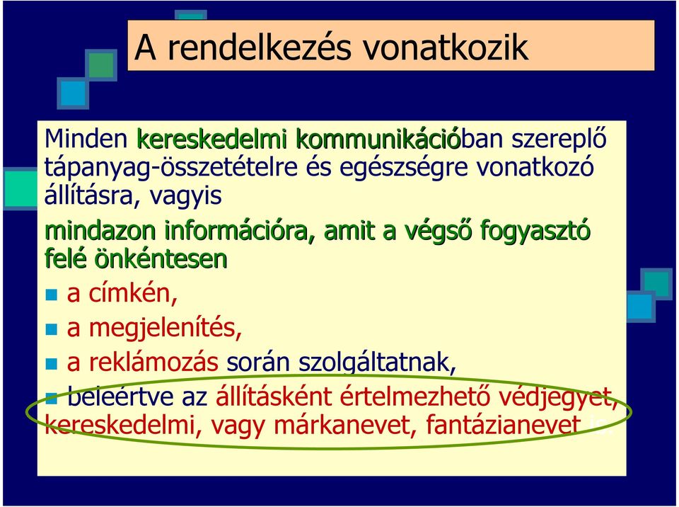 amit a végsv gsı fogyasztó felé önkéntesenntesen a címkén, a megjelenítés, a reklámozás