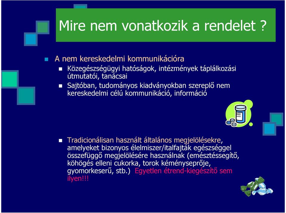 tudományos kiadványokban szereplı nem kereskedelmi célú kommunikáció, információ Tradicionálisan használt általános