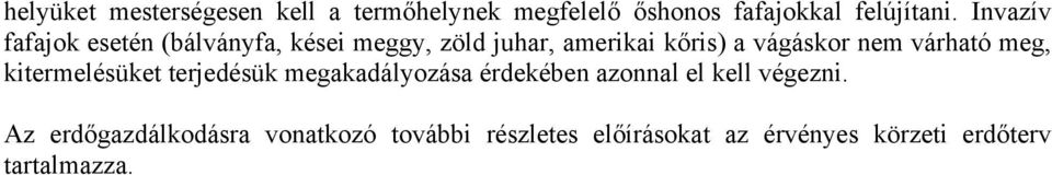 várható meg, kitermelésüket terjedésük megakadályozása érdekében azonnal el kell végezni.