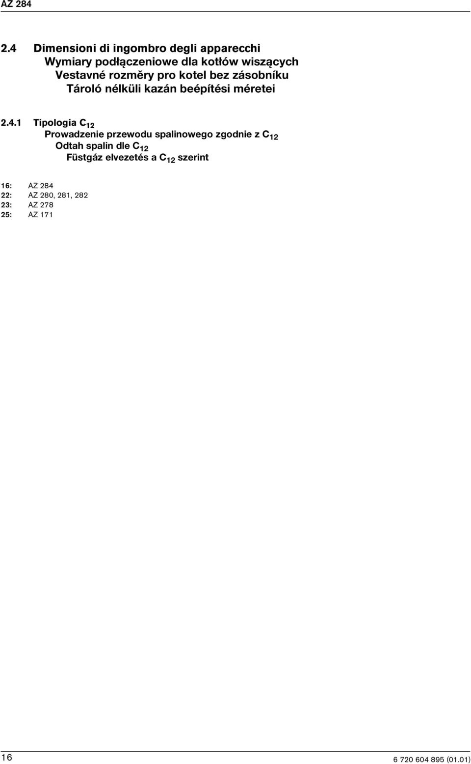 1 Tipologia C 12 Prowadzenie przewodu spalinowego zgodnie z C 12 Odtah spalin dle C 12