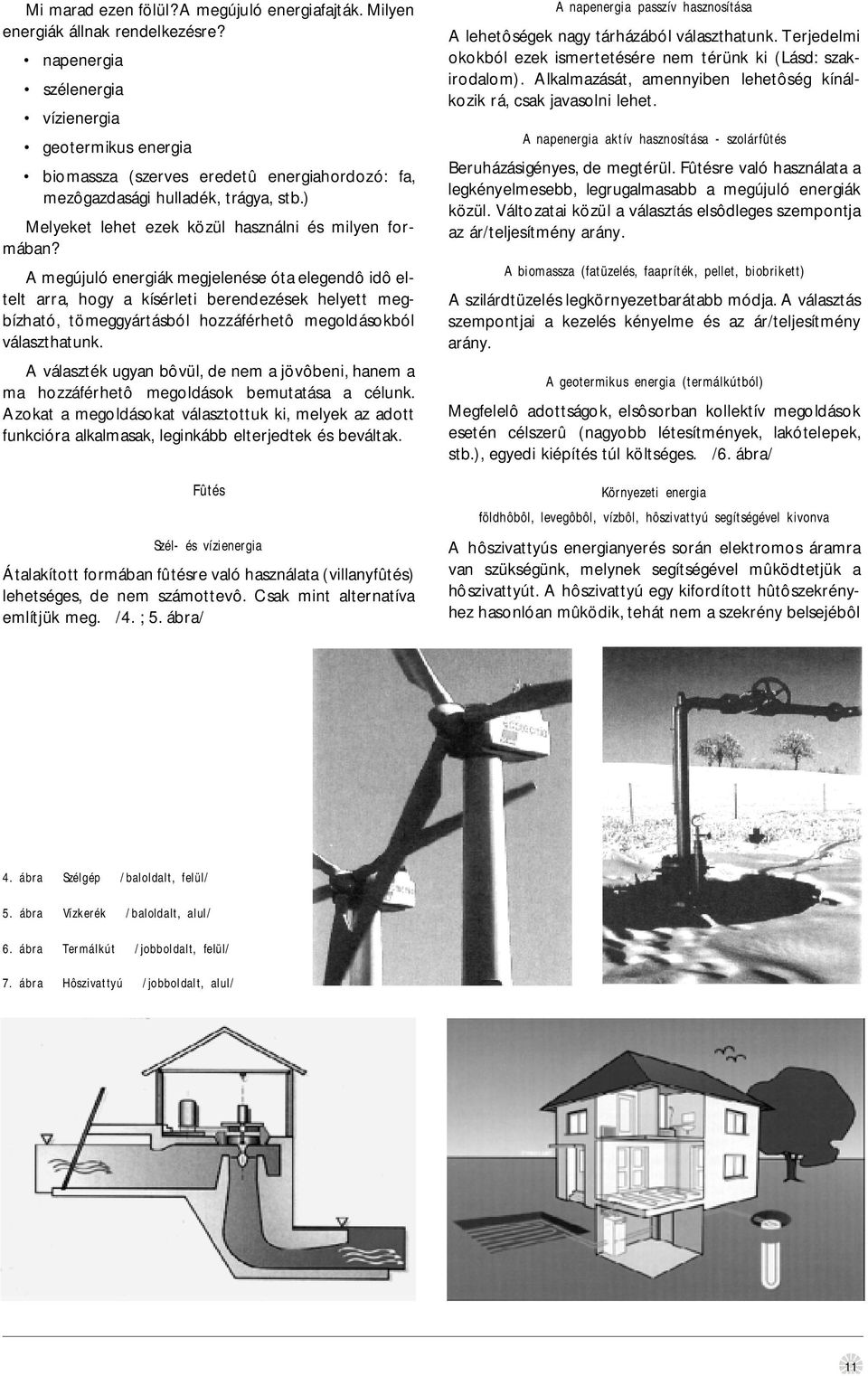 ) Melyeket lehet ezek közül használni és milyen form á b a n?