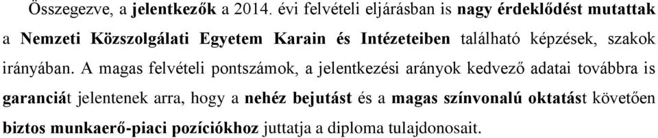 Intézeteiben található képzések, szakok irányában.