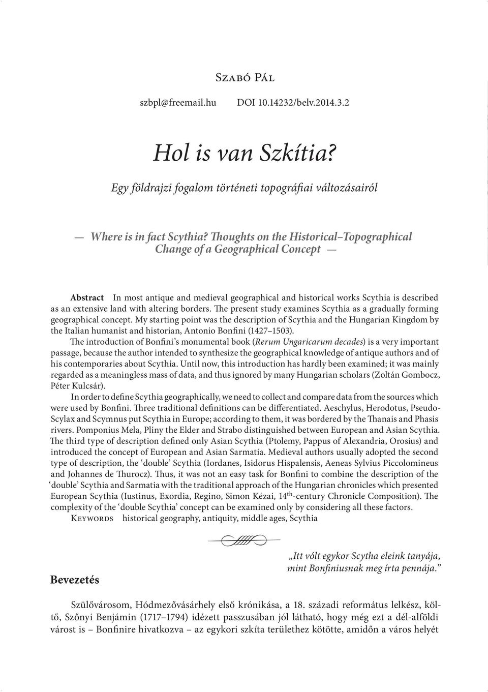 altering borders. The present study examines Scythia as a gradually forming geographical concept.