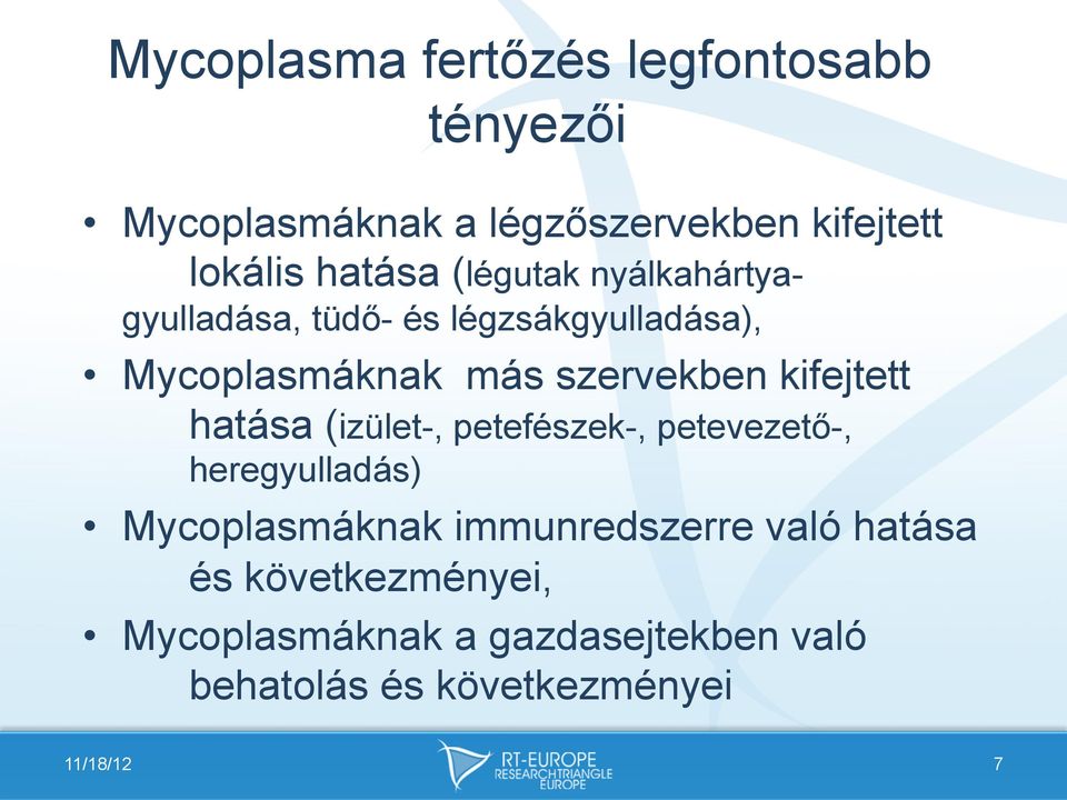 kifejtett hatása (izület-, petefészek-, petevezető-, heregyulladás) Mycoplasmáknak immunredszerre