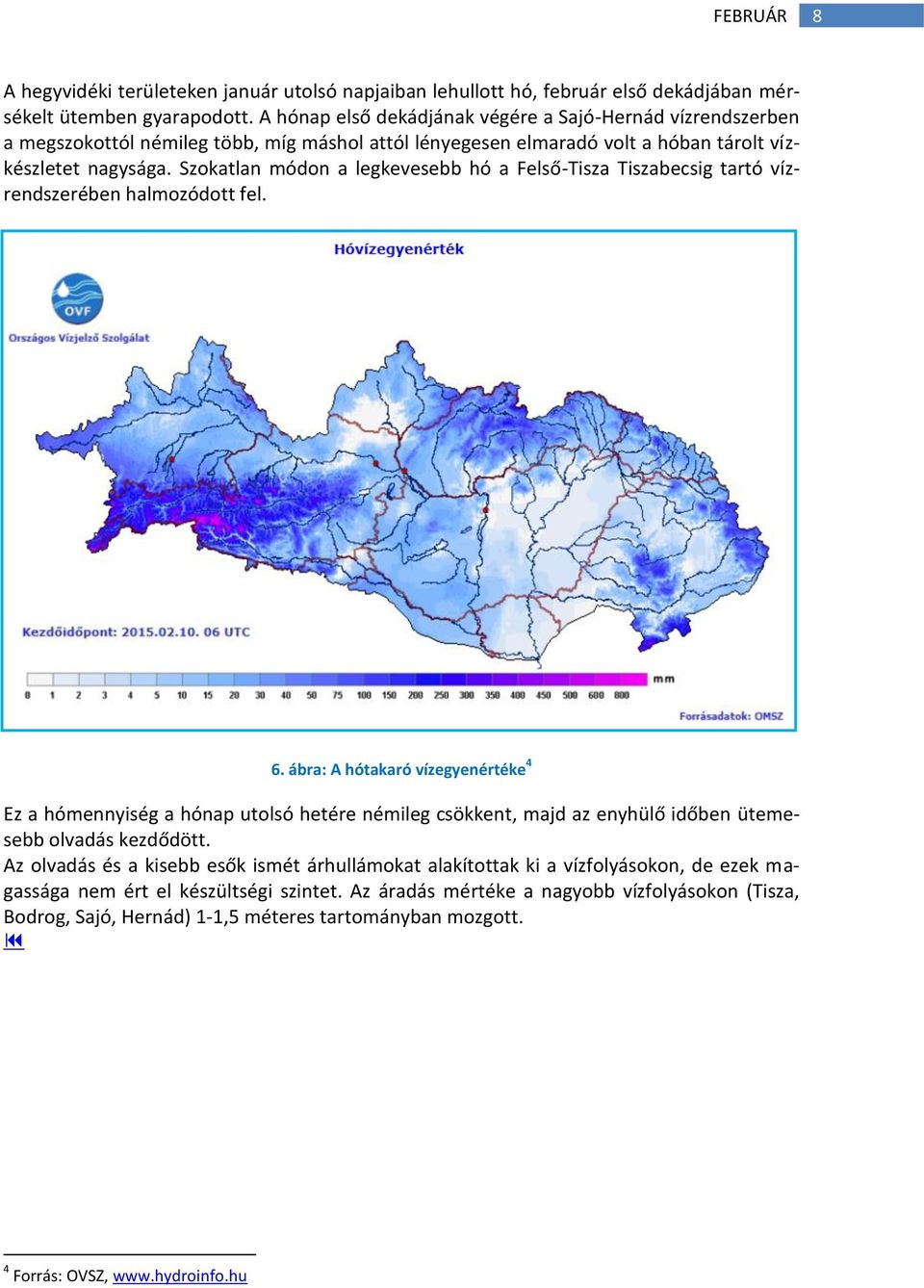 Szokatlan módon a legkevesebb hó a Felső-Tisza Tiszabecsig tartó vízrendszerében halmozódott fel. 6.