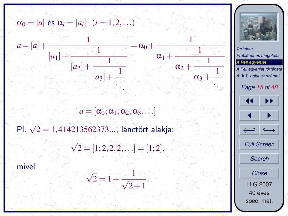 .. 1 = α 0 + 1 α 1 + 1 α 2 + α 3 + 1 a = [α 0 ;α 1,α 2,α 3,...] Pl.