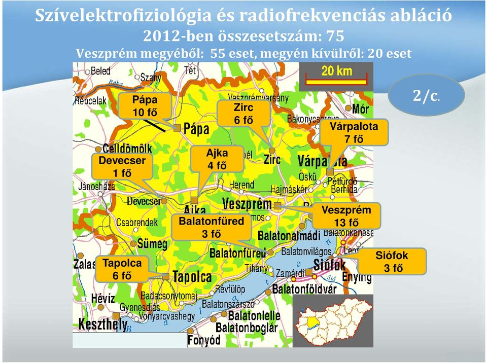 20 eset Pápa 10 fő Devecser 1 fő Ajka 4 fő Zirc 6 fő Várpalota