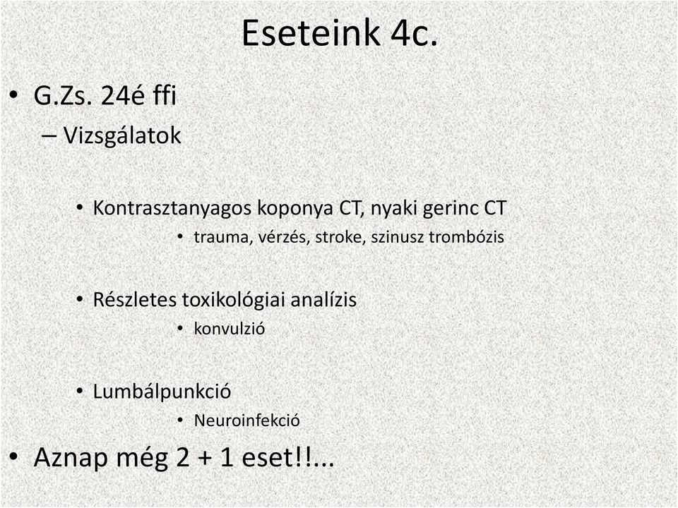 gerinc CT trauma, vérzés, stroke, szinusz trombózis