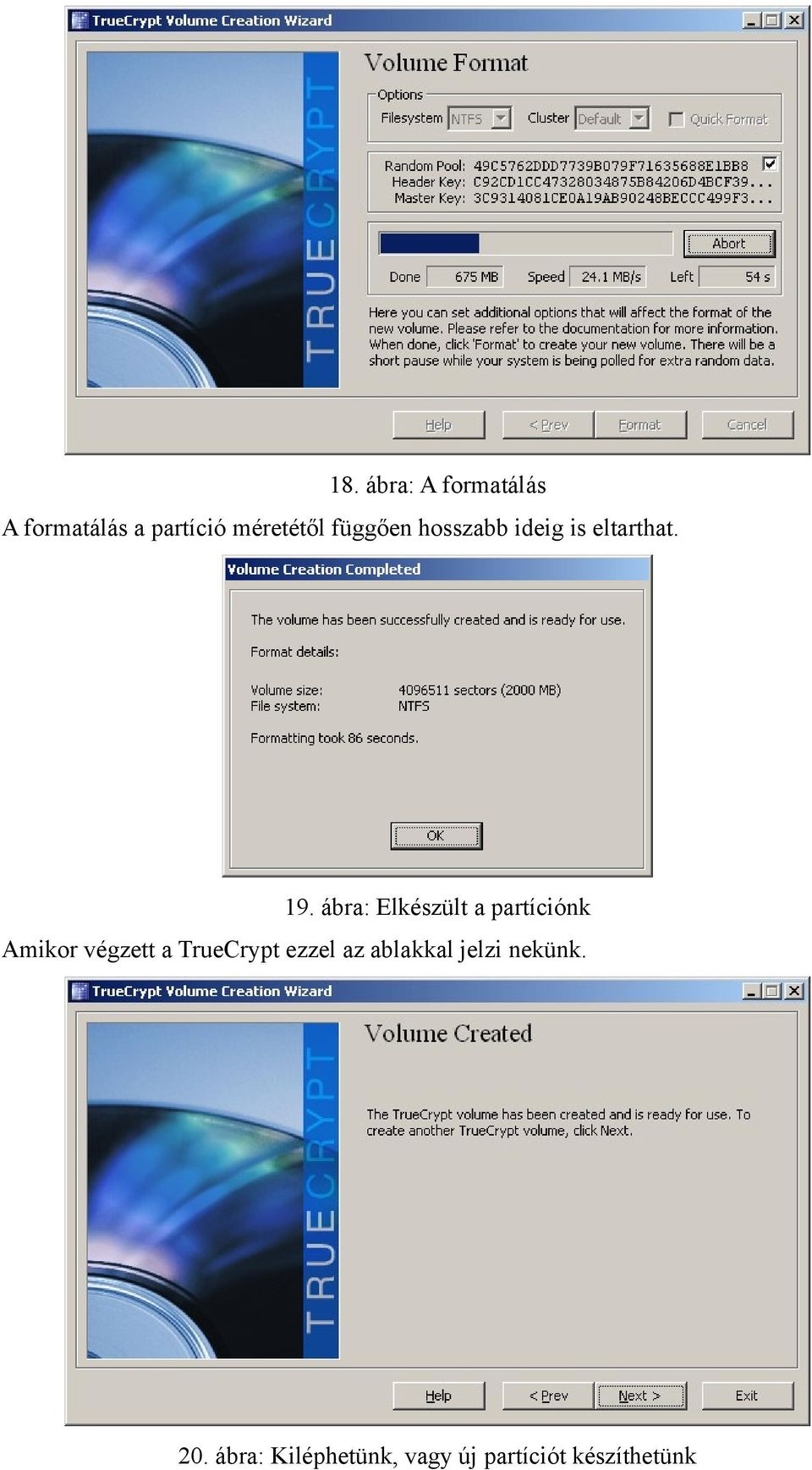 ábra: Elkészült a partíciónk Amikor végzett a TrueCrypt