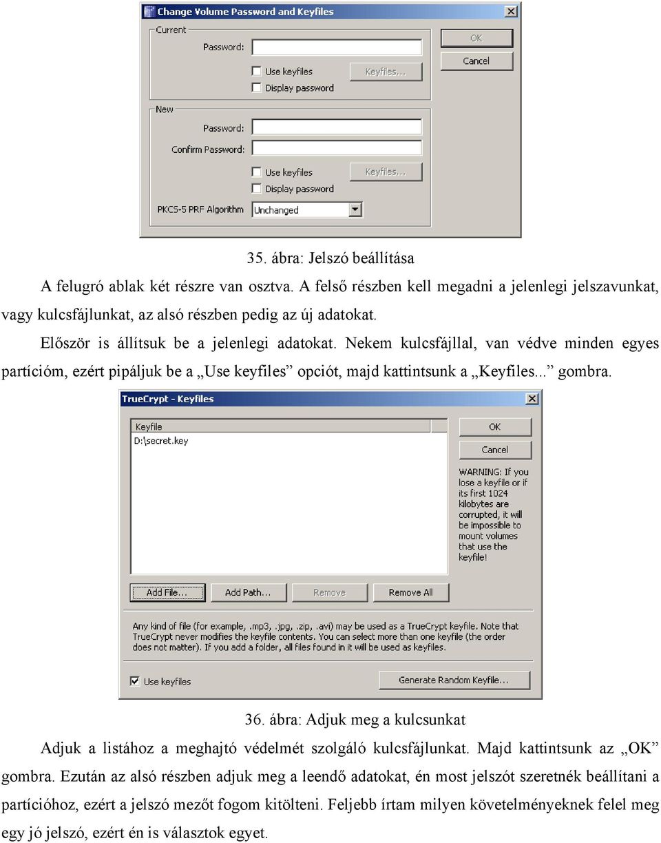 36. ábra: Adjuk meg a kulcsunkat Adjuk a listához a meghajtó védelmét szolgáló kulcsfájlunkat. Majd kattintsunk az OK gombra.