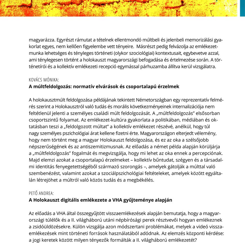 értelmezése során. A történetírói és a kollektív emlékezeti recepció egymással párhuzamba állítva kerül vizsgálatra.