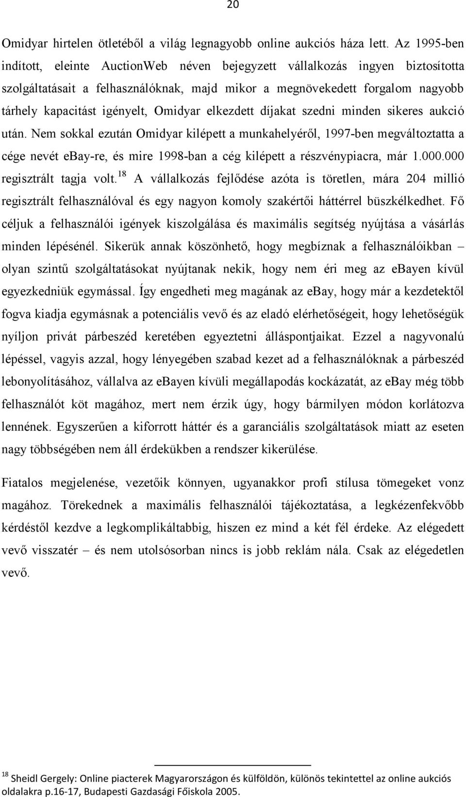 Omidyar elkezdett díjakat szedni minden sikeres aukció után.