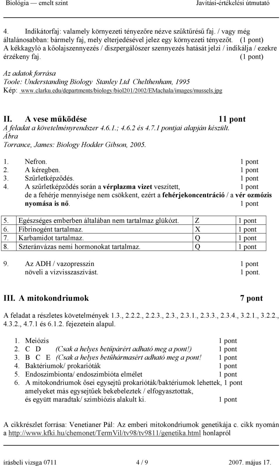 () Az adatok forrása Toole: Understanding Biology Stanley Ltd Chelthenham, 1995 Kép: www.clarku.edu/departments/biology/biol201/2002/emachala/images/mussels.jpg II.