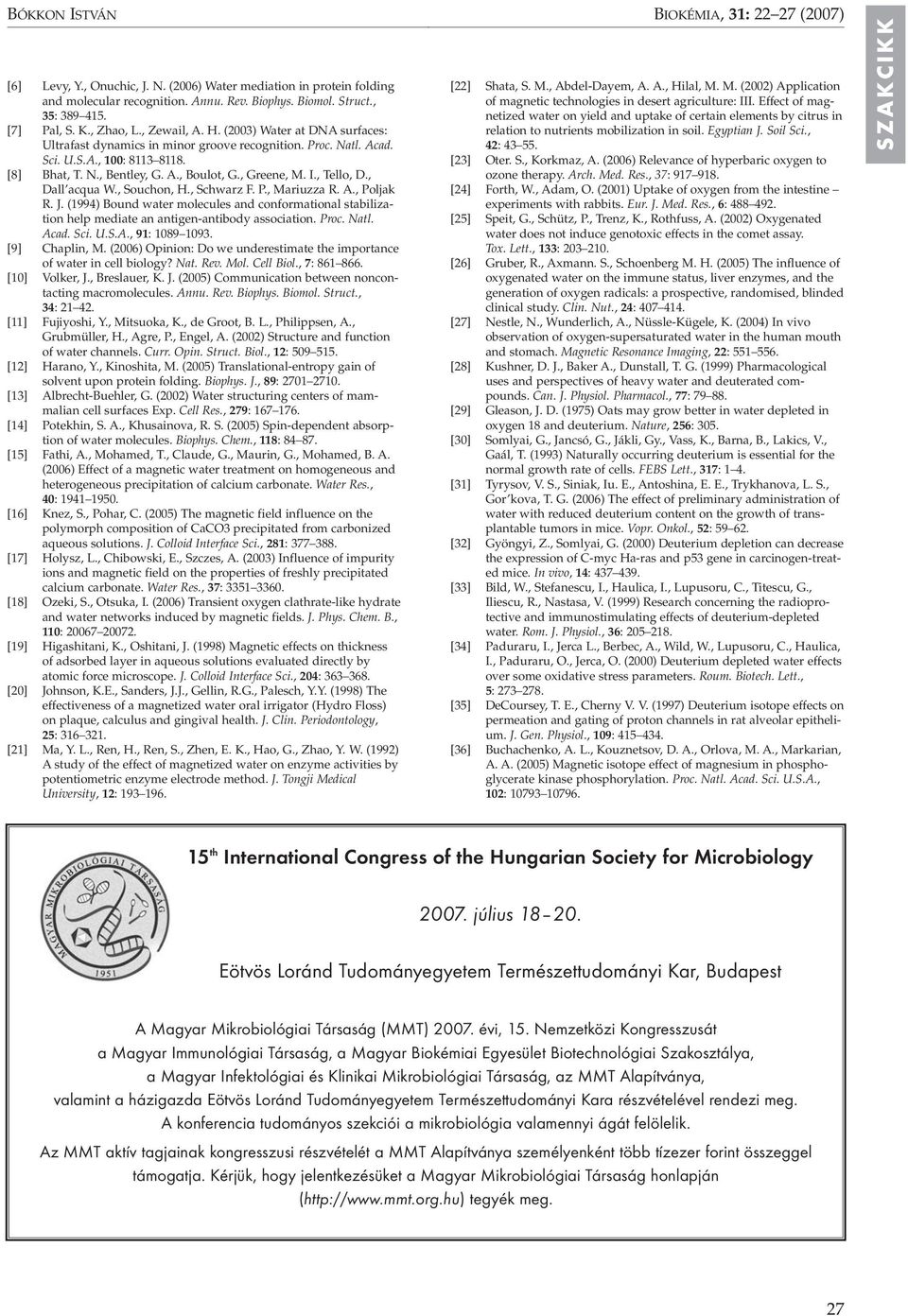 , Dall acqua W., Souchon, H., Schwarz F. P., Mariuzza R. A., Poljak R. J. (1994) Bound water molecules and conformational stabilization help mediate an antigen-antibody association. Proc. Natl. Acad.