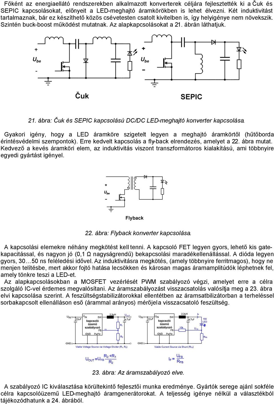 ábrán láthatjuk. 21. ábra: Čuk és SEPIC kapcsolású DC/DC LED-meghajtó konverter kapcsolása.