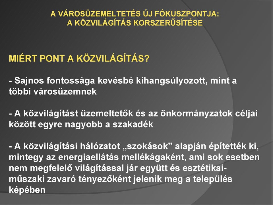 önkormányzatok céljai között egyre nagyobb a szakadék - A közvilágítási hálózatot szokások alapján építették ki,