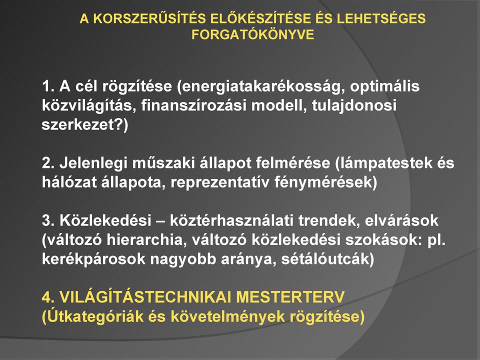 Jelenlegi műszaki állapot felmérése (lámpatestek és hálózat állapota, reprezentatív fénymérések) 3.