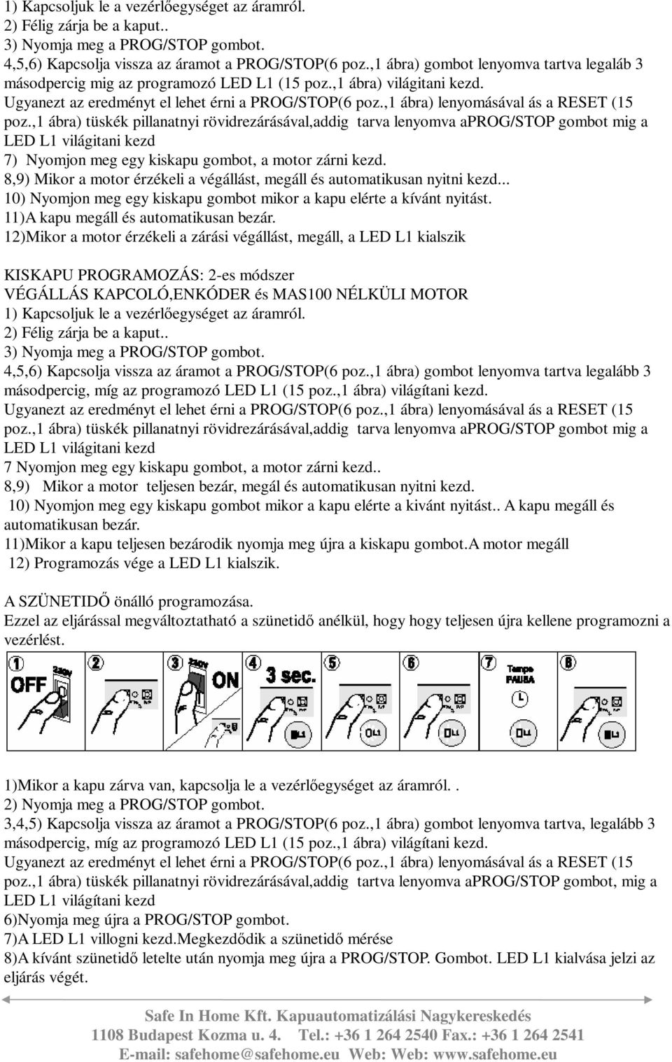 ,1 ábra) lenyomásával ás a RESET (15 poz.