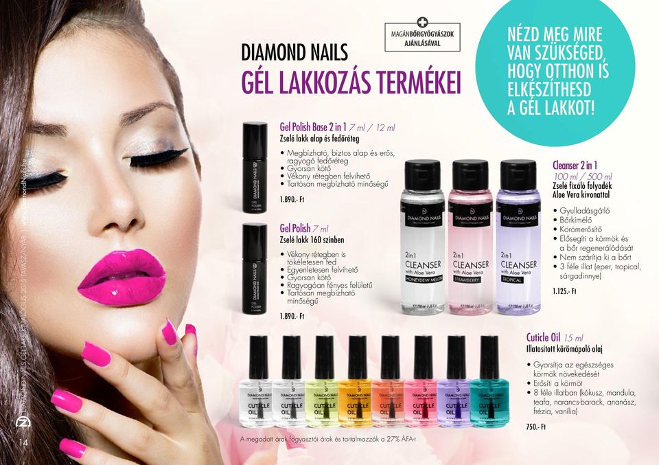 - Ft Gel Polish 7 ml Zselé lakk 160 színben Vékony rétegben is tökéletesen fed Egyenletesen felvihető Gyorsan kötő Ragyogóan fényes felületű - Ft A megadott árak fogyasztói árak és tartalmazzák a 27%