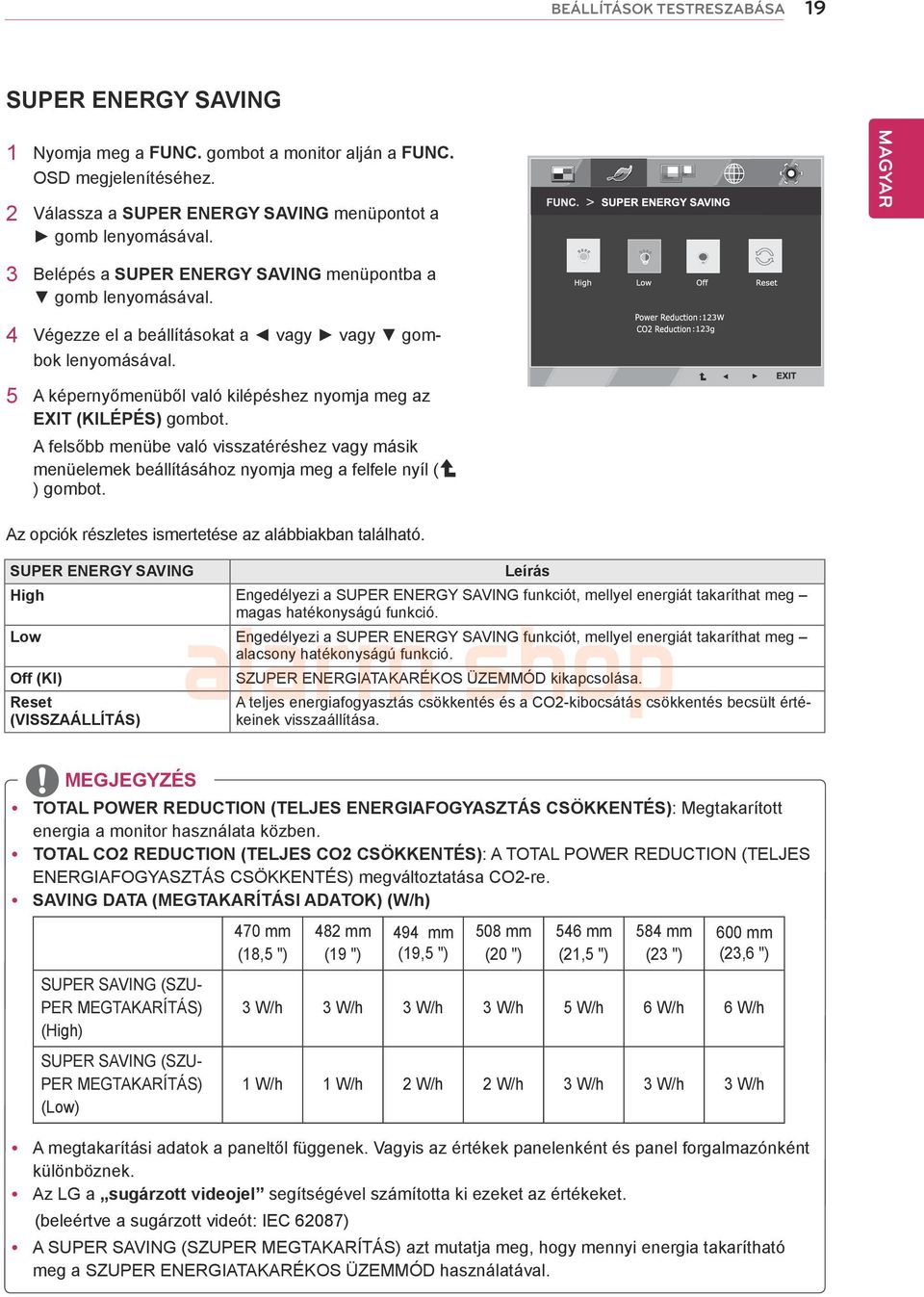 A felsőbb menübe való visszatéréshez vagy másik menüelemek beállításához nyomja meg a felfele nyíl ( ) gombot. Az opciók részletes ismertetése az alábbiakban található.