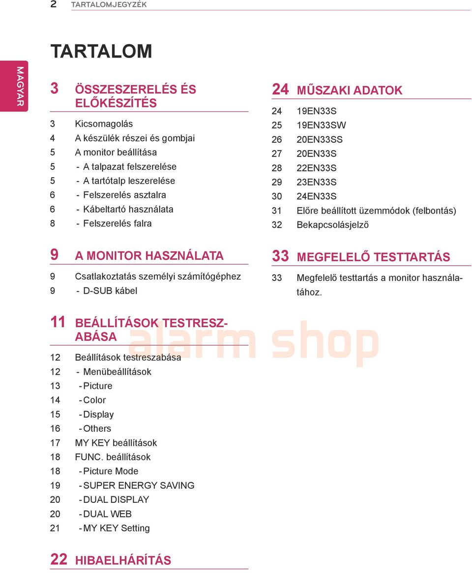 Bekapcsolásjelző 9 A MONITOR HASZNÁLATA 9 Csatlakoztatás személyi számítógéphez 9 - D-SUB kábel 33 MEGFELELŐ TESTTARTÁS 33 Megfelelő testtartás a monitor használatához.