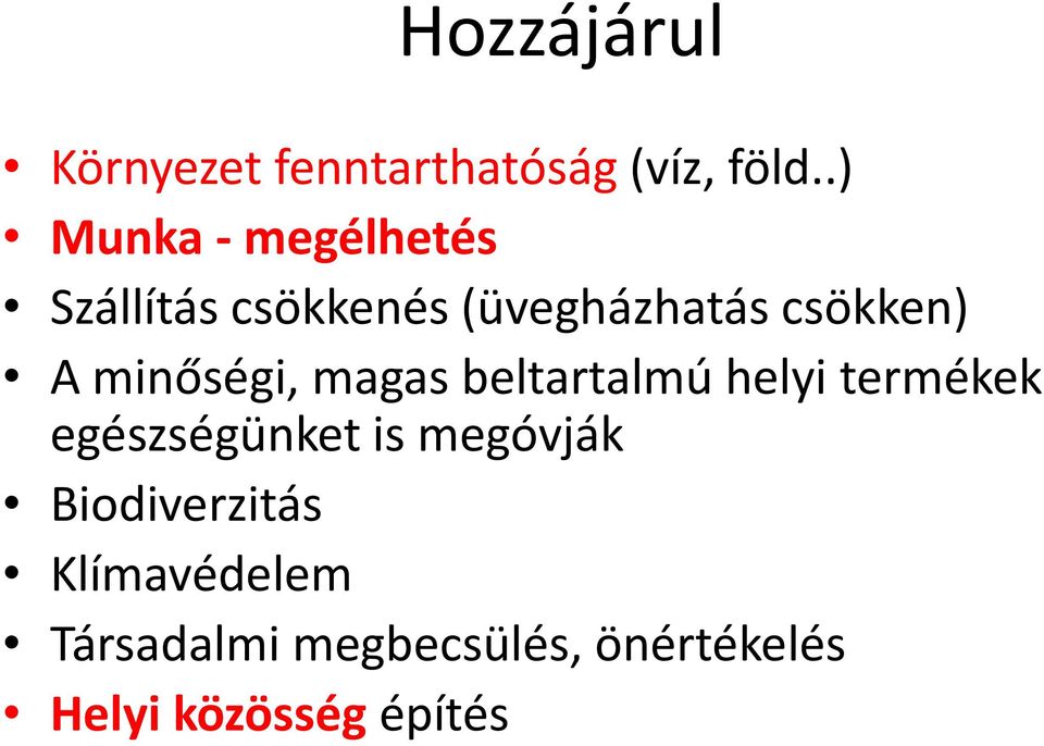 minőségi, magas beltartalmú helyi termékek egészségünket is