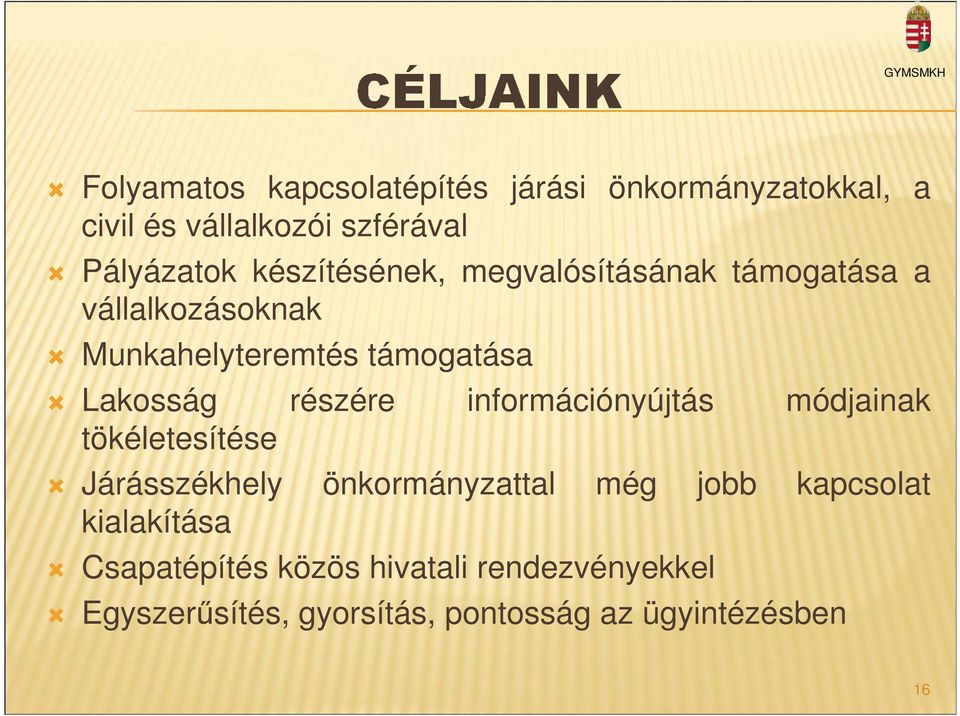 részére információnyújtás módjainak tökéletesítése Járásszékhely önkormányzattal még jobb kapcsolat