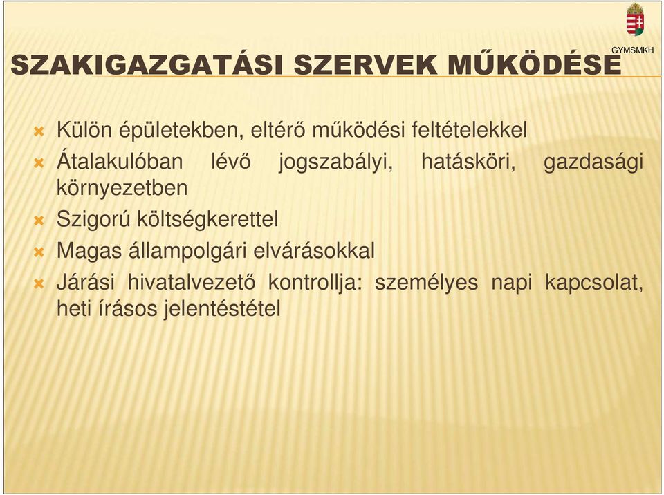 gazdasági környezetben Szigorú költségkerettel Magas állampolgári