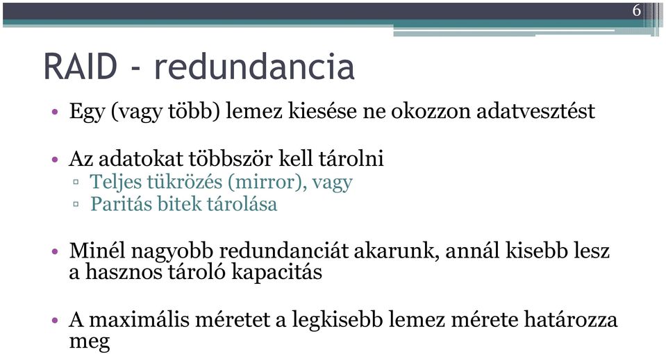 bitek tárolása Minél nagyobb redundanciát akarunk, annál kisebb lesz a