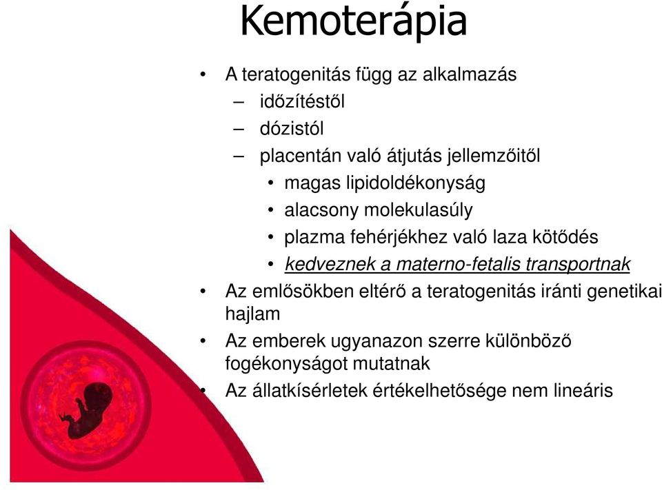 kedveznek a materno-fetalis transportnak Az emlősökben eltérő a teratogenitás iránti genetikai