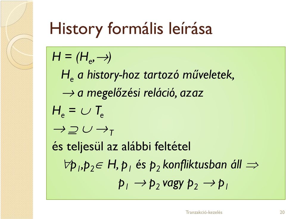 reláció, azaz H e = T e T és teljesül az alábbi