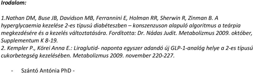 változtatására. Fordította: Dr. Nádas Judit. Metabolizmus 2009. október, Supplementum K 8-19. 2. Kempler P., Körei Anna E.