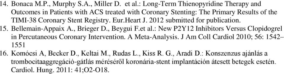 Eur.Heart J. 2012 submitted for publication. 15. Bellemain-Appaix A., Brieger D., Beygui F.et al.