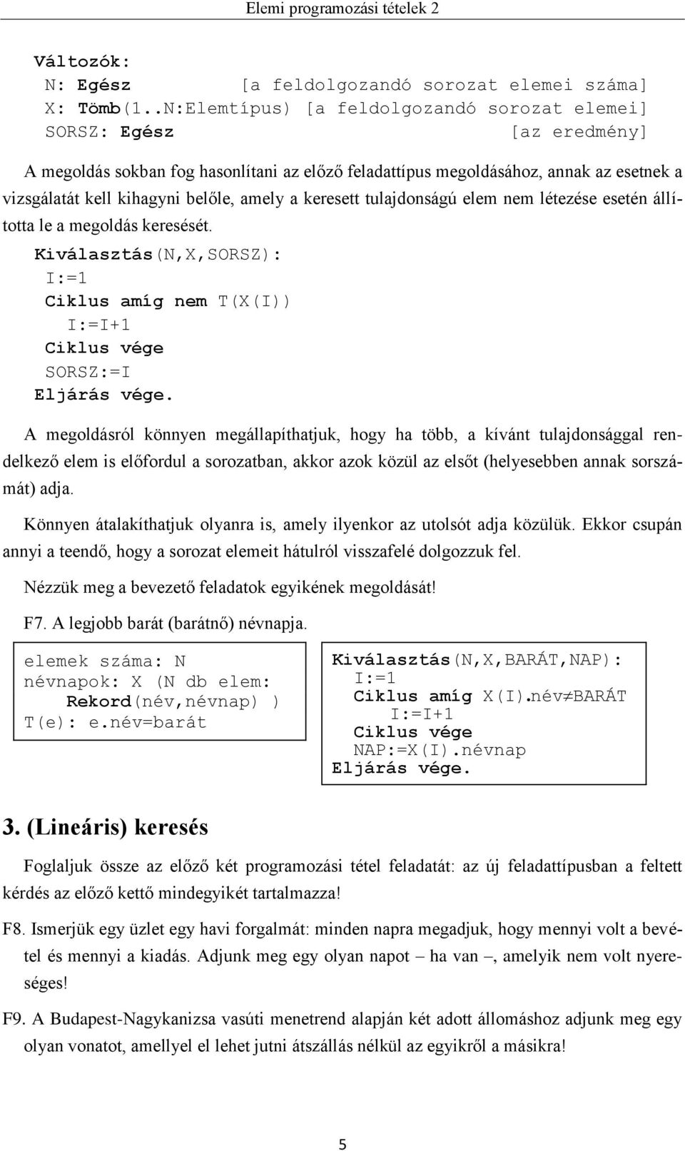 amely a keresett tulajdonságú elem nem létezése esetén állította le a megoldás keresését.