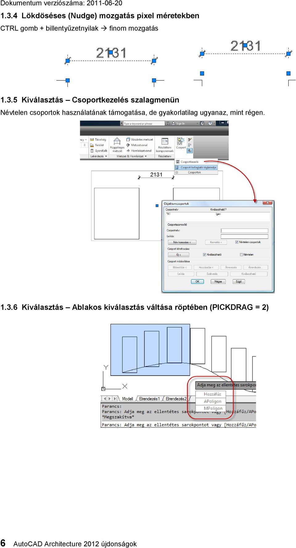 5 Kiválasztás Csoportkezelés szalagmenün Névtelen csoportok használatának