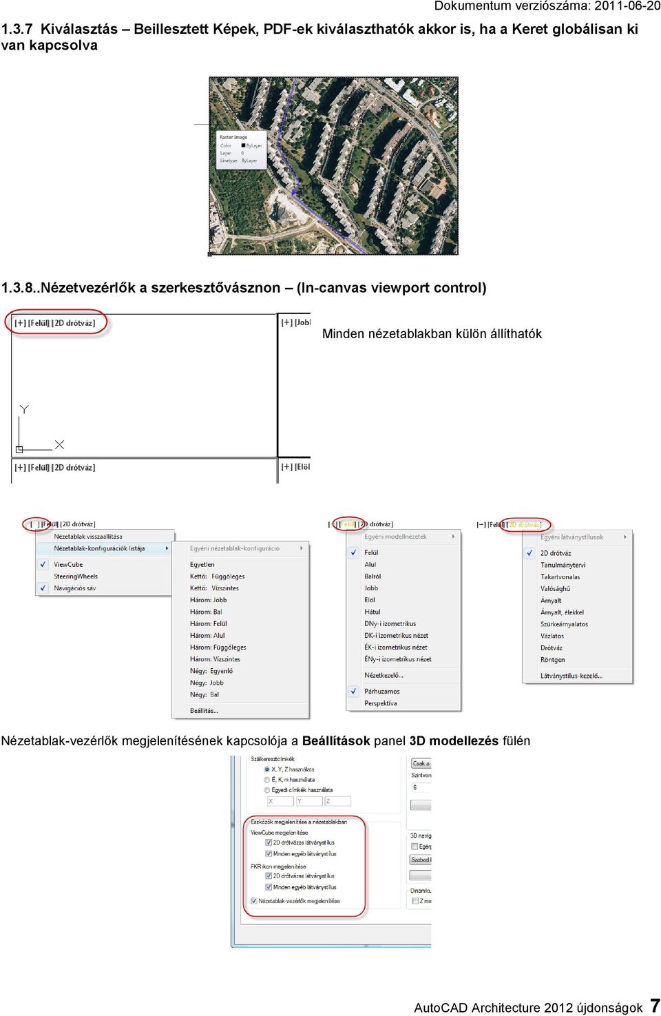 .Nézetvezérlők a szerkesztővásznon (In-canvas viewport control) Minden nézetablakban