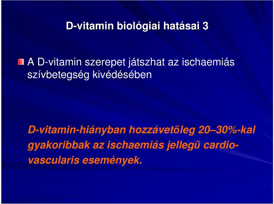 D-vitamin-hiányban hozzávetıleg 20 30%-kal