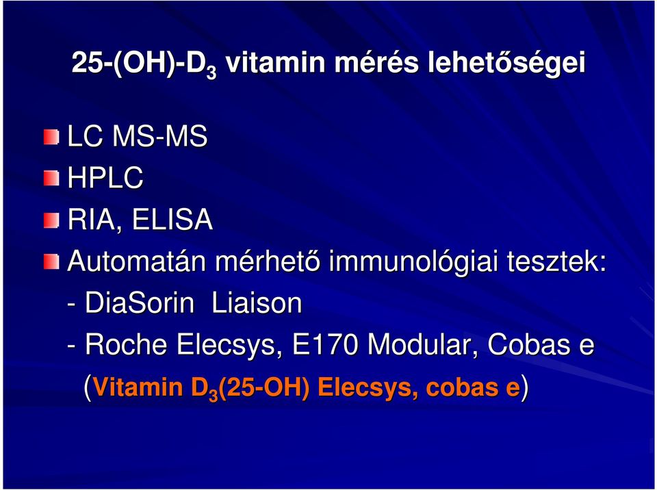 immunológiai tesztek: - DiaSorin Liaison - Roche