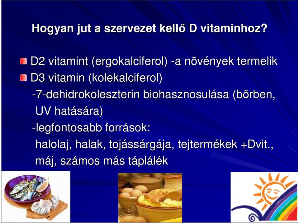 vitamin (kolekalciferol( kolekalciferol) -7-dehidrokoleszterin biohasznosulása sa